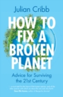 How to Fix a Broken Planet : Advice for Surviving the 21st Century - eBook