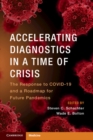 Accelerating Diagnostics in a Time of Crisis : The Response to COVID-19 and a Roadmap for Future Pandemics - eBook