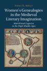 Women's Genealogies in the Medieval Literary Imagination : Matrilineal Legacies in the High Middle Ages - eBook
