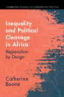 Inequality and Political Cleavage in Africa : Regionalism by Design - eBook