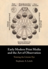 Early Modern Print Media and the Art of Observation : Training the Literate Eye - eBook