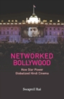 Networked Bollywood : How Star Power Globalized Hindi Cinema - eBook