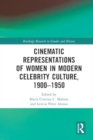 Cinematic Representations of Women in Modern Celebrity Culture, 1900–1950 - Book