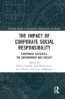 The Impact of Corporate Social Responsibility : Corporate Activities, the Environment and Society - Book