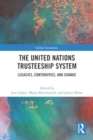 The United Nations Trusteeship System : Legacies, Continuities, and Change - Book