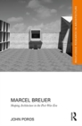 Marcel Breuer : Shaping Architecture in the Post-War Era - Book