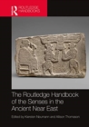 The Routledge Handbook of the Senses in the Ancient Near East - Book