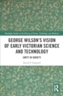 George Wilson's Vision of Early Victorian Science and Technology : Unity in Variety - Book