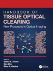 Handbook of Tissue Optical Clearing : New Prospects in Optical Imaging - Book
