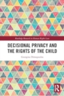 Decisional Privacy and the Rights of the Child - Book
