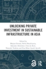 Unlocking Private Investment in Sustainable Infrastructure in Asia - Book