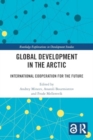 Global Development in the Arctic : International Cooperation for the Future - Book