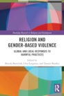 Religion and Gender-Based Violence : Global and Local Responses to Harmful Practices - Book