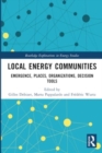 Local Energy Communities : Emergence, Places, Organizations, Decision Tools - Book