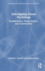 Investigating School Psychology : Pseudoscience, Fringe Science, and Controversies - Book