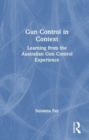 Gun Control in Context : Learning from the Australian Gun Control Experience - Book
