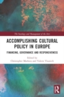Accomplishing Cultural Policy in Europe : Financing, Governance and Responsiveness - Book