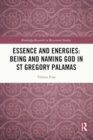 Essence and Energies: Being and Naming God in St Gregory Palamas - Book