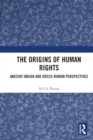 The Origins of Human Rights : Ancient Indian and Greco-Roman Perspectives - Book