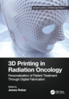 3D Printing in Radiation Oncology : Personalization of Patient Treatment Through Digital Fabrication - Book