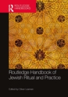 Routledge Handbook of Jewish Ritual and Practice - Book
