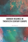 Border Regimes in Twentieth Century Europe - Book