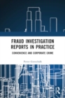 Fraud Investigation Reports in Practice : Convenience and Corporate Crime - Book