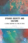 Uyghur Identity and Culture : A Global Diaspora in a Time of Crisis - Book