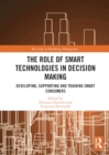 The Role of Smart Technologies in Decision Making : Developing, Supporting and Training Smart Consumers - Book