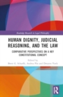 Human Dignity, Judicial Reasoning, and the Law : Comparative Perspectives on a Key Constitutional Concept - Book