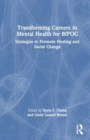 Transforming Careers in Mental Health for BIPOC : Strategies to Promote Healing and Social Change - Book