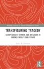 Transfiguring Tragedy : Schopenhauer, Stirner, and Nietzsche in Eugene O’Neill’s Early Plays - Book