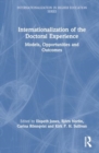 Internationalization of the Doctoral Experience : Models, Opportunities and Outcomes - Book
