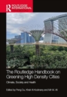 The Routledge Handbook on Greening High-Density Cities : Climate, Society and Health - Book