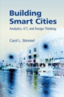 Building Smart Cities : Analytics, ICT, and Design Thinking - Book