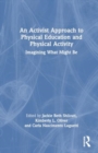 An Activist Approach to Physical Education and Physical Activity : Imagining What Might Be - Book