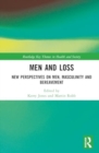 Men and Loss : New Perspectives on Bereavement, Grief and Masculinity - Book