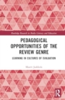 Pedagogical Opportunities of the Review Genre : Learning in Cultures of Evaluation - Book