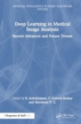 Deep Learning in Medical Image Analysis : Recent Advances and Future Trends - Book