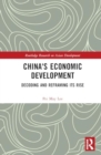 China's Economic Development : Decoding and Reframing its Rise - Book