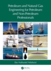 Petroleum and Natural Gas Engineering for Petroleum and Non-Petroleum Professionals - Book
