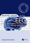 Making Sense of the EEG : From Basic Principles to Clinical Applications - Book