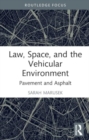 Law, Space, and the Vehicular Environment : Pavement and Asphalt - Book