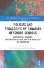 Policies and Pedagogies of Canadian Offshore Schools : Geopolitical Dynamics, Internationalization, and New Modalities of Coloniality - Book