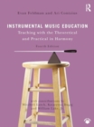 Instrumental Music Education : Teaching with the Musical and Practical in Harmony - Book