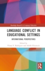 Language Conflict in Educational Settings : International Perspectives - Book