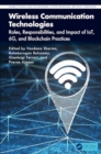 Wireless Communication Technologies : Roles, Responsibilities, and Impact of IoT, 6G, and Blockchain Practices - Book