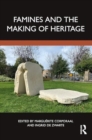 Famines and the Making of Heritage - Book