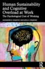 Human Sustainability and Cognitive Overload at Work : The Psychological Cost of Working - Book