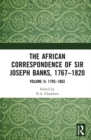 The African Correspondence of Sir Joseph Banks, 1767–1820 : Volume II: 1795–1803 - Book